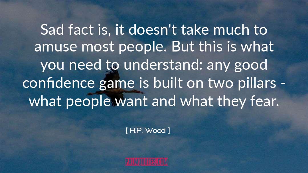 H.P. Wood Quotes: Sad fact is, it doesn't