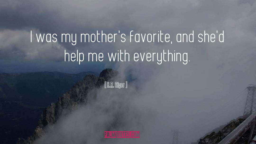 H.R. Giger Quotes: I was my mother's favorite,