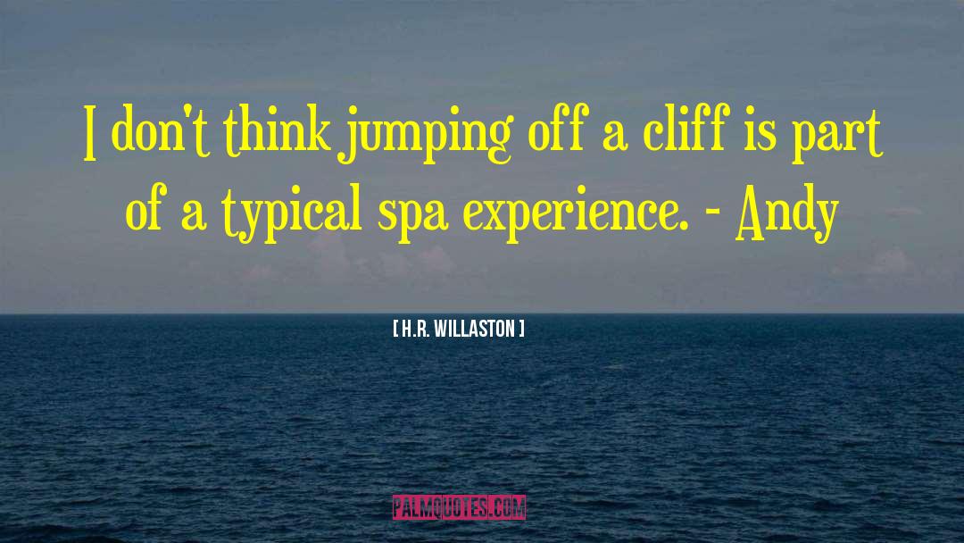 H.R. Willaston Quotes: I don't think jumping off