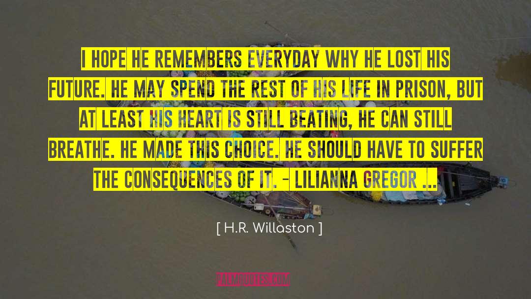 H.R. Willaston Quotes: I hope he remembers everyday