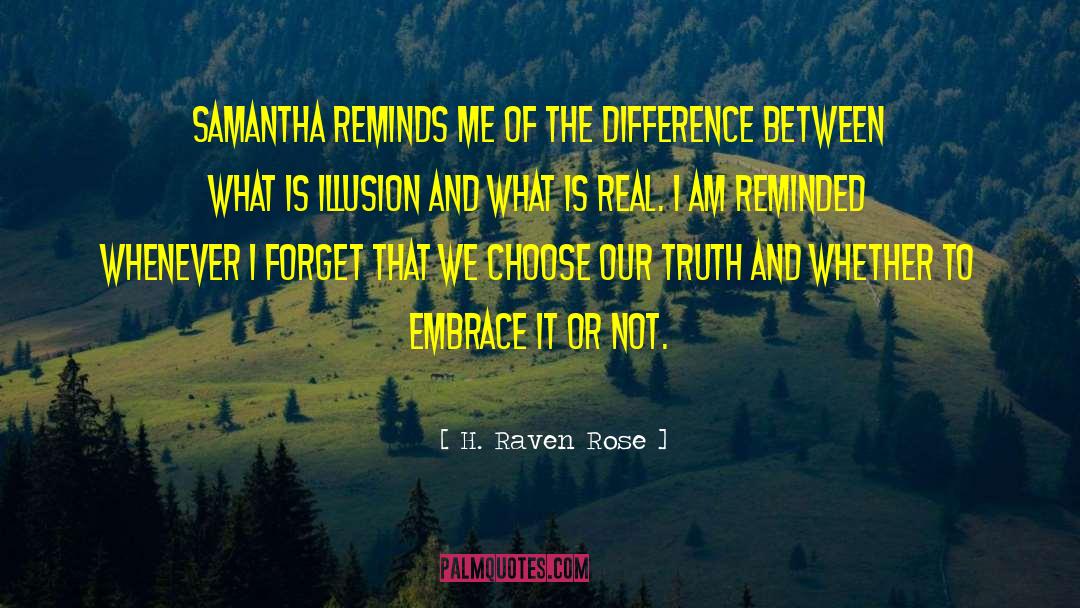 H. Raven Rose Quotes: Samantha reminds me of the