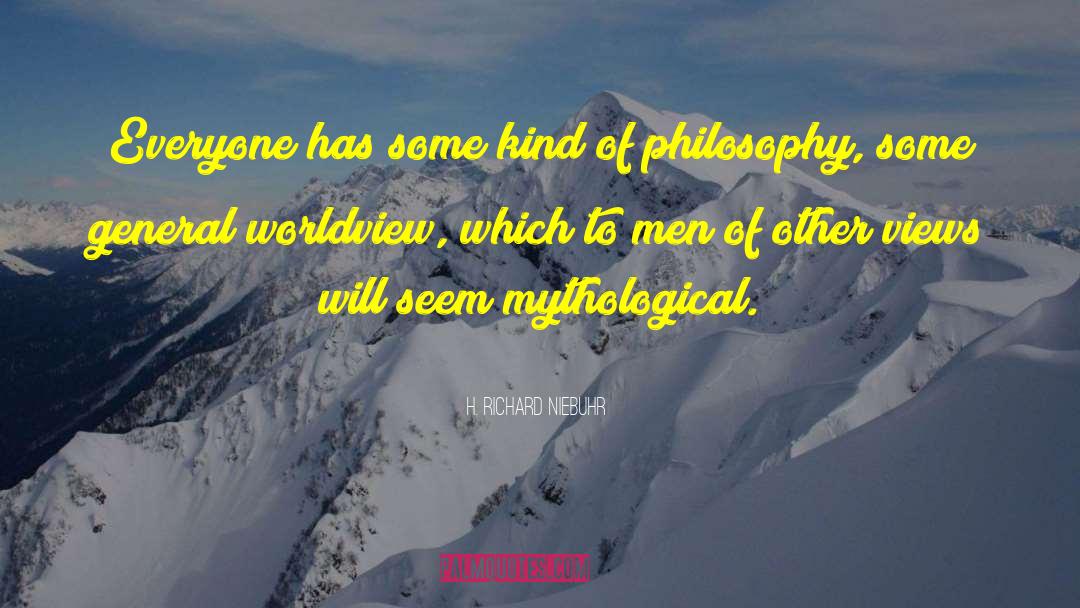 H. Richard Niebuhr Quotes: Everyone has some kind of