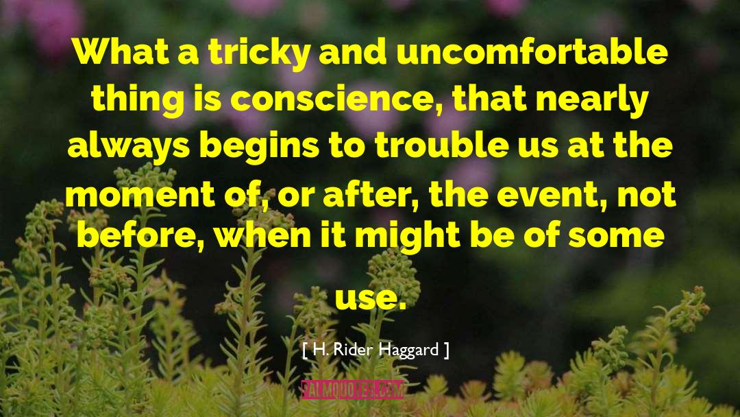 H. Rider Haggard Quotes: What a tricky and uncomfortable