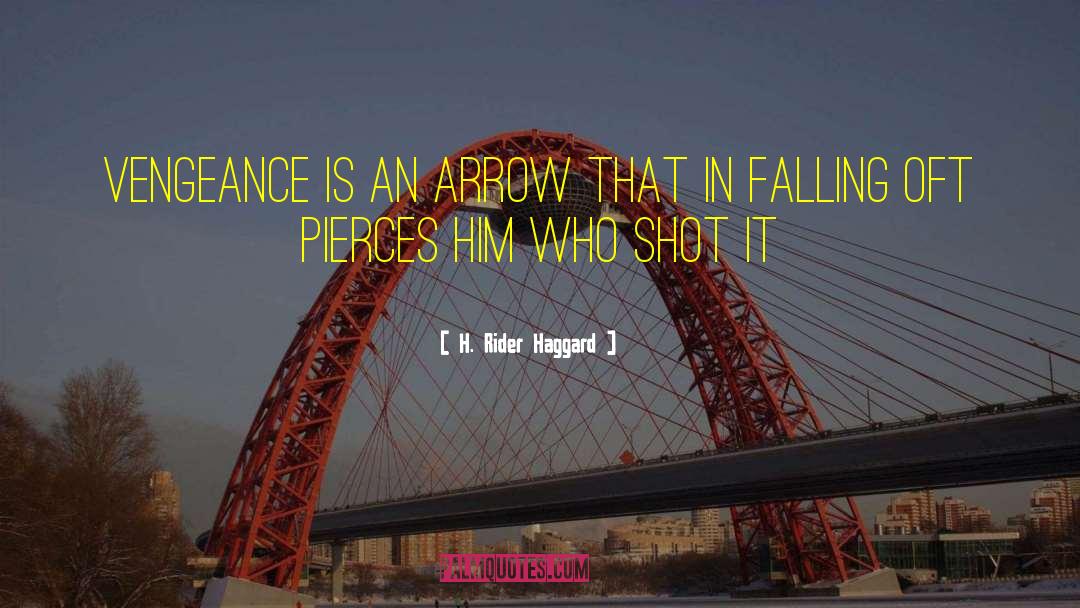 H. Rider Haggard Quotes: Vengeance is an arrow that