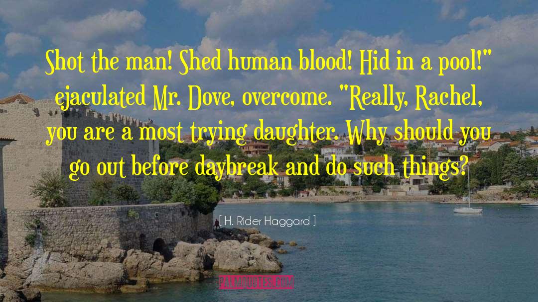 H. Rider Haggard Quotes: Shot the man! Shed human