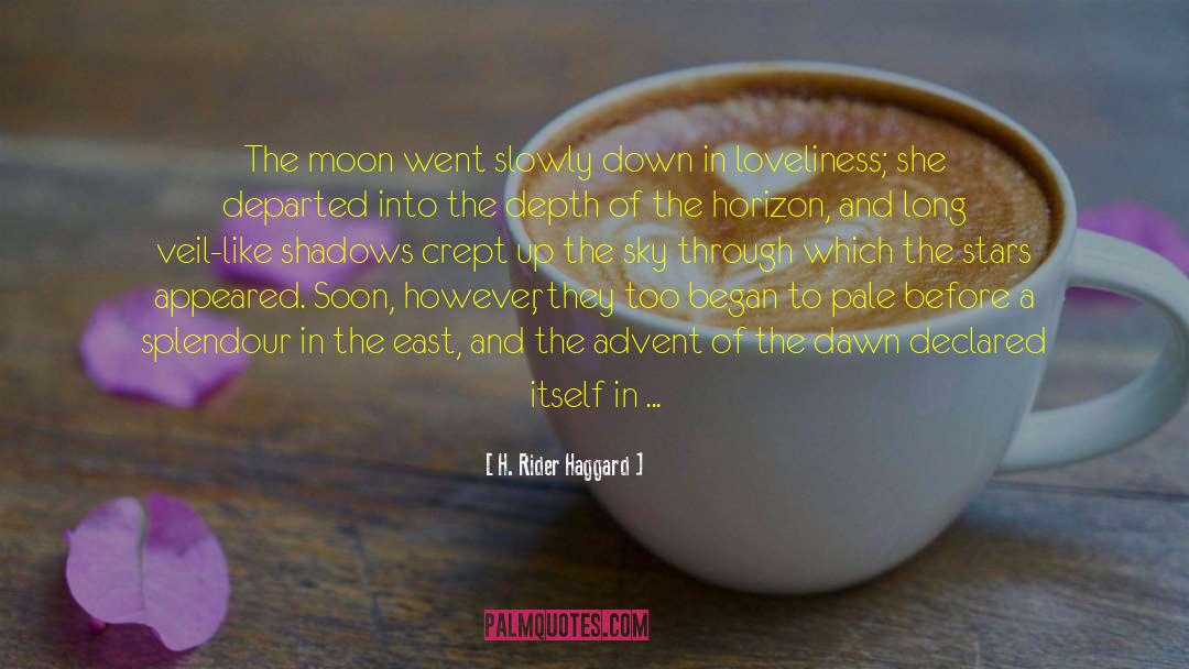 H. Rider Haggard Quotes: The moon went slowly down