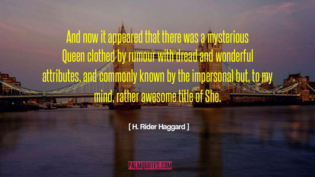 H. Rider Haggard Quotes: And now it appeared that