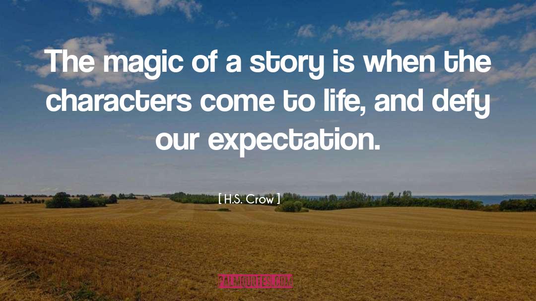 H.S. Crow Quotes: The magic of a story