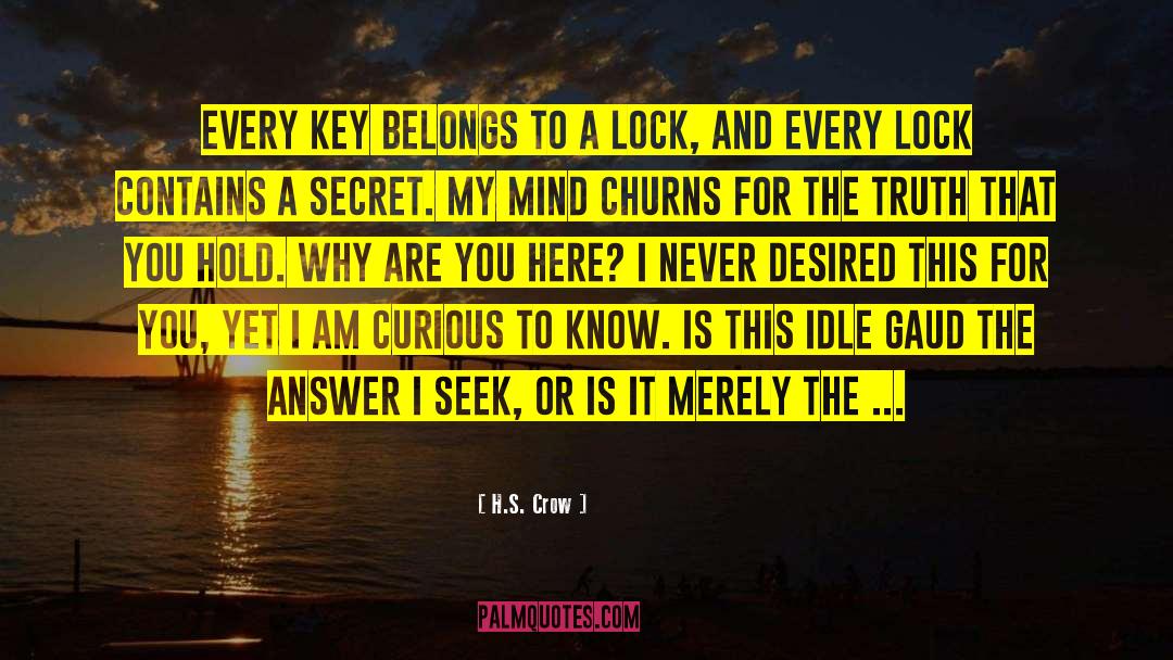 H.S. Crow Quotes: Every key belongs to a