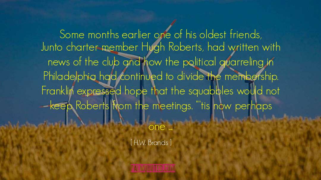H.W. Brands Quotes: Some months earlier one of