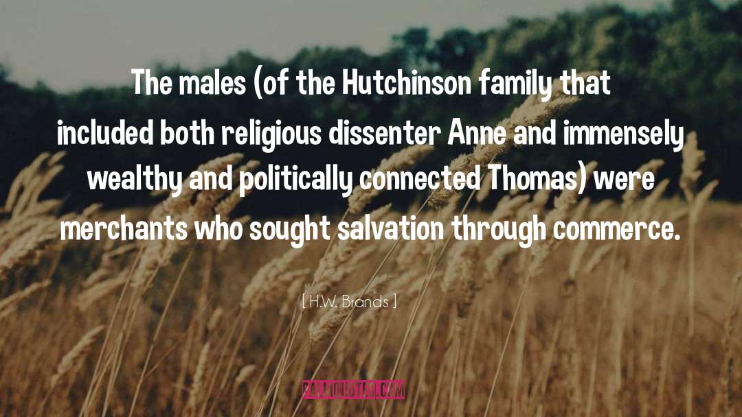 H.W. Brands Quotes: The males (of the Hutchinson