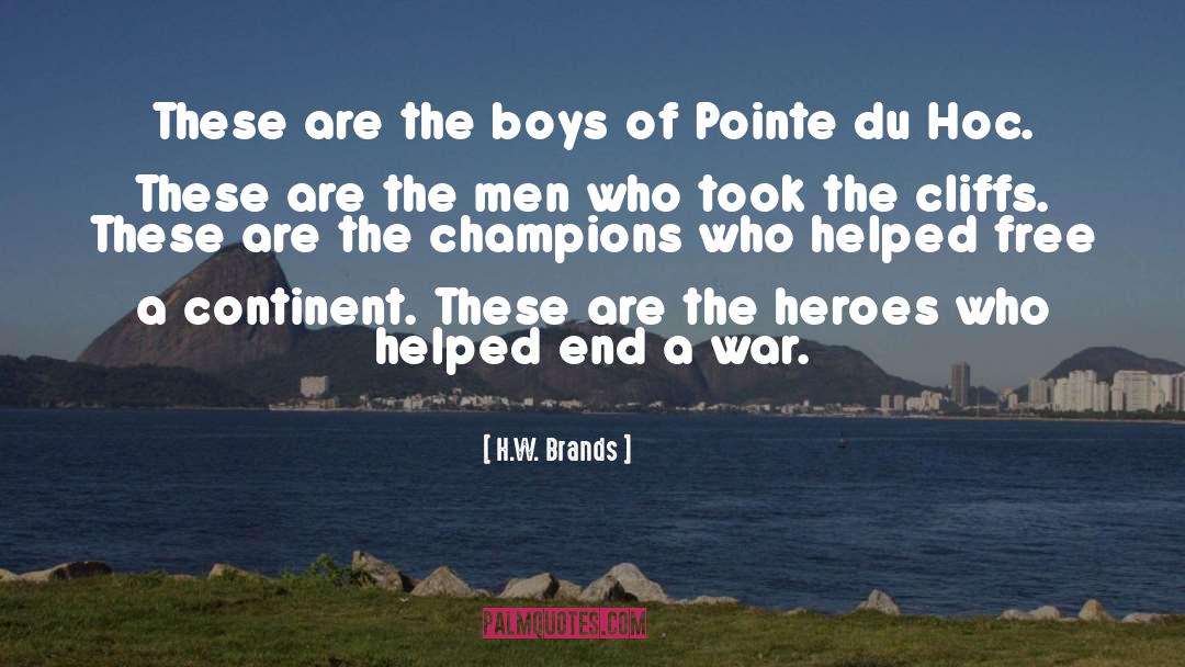 H.W. Brands Quotes: These are the boys of