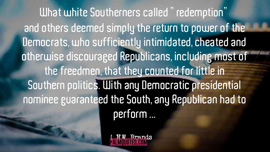 H.W. Brands Quotes: What white Southerners called 