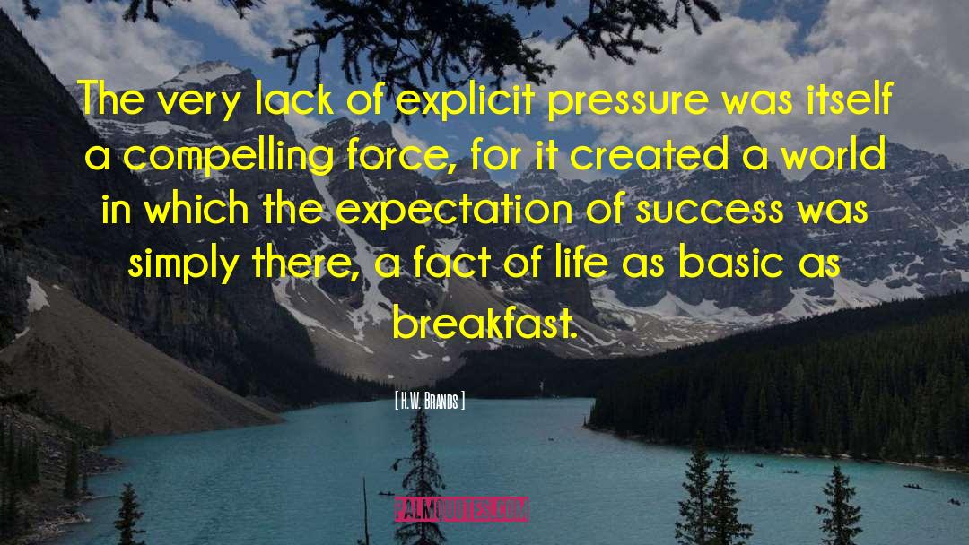 H.W. Brands Quotes: The very lack of explicit