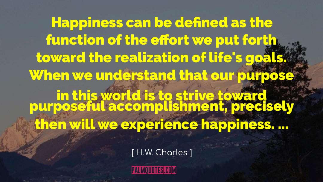 H.W. Charles Quotes: Happiness can be defined as