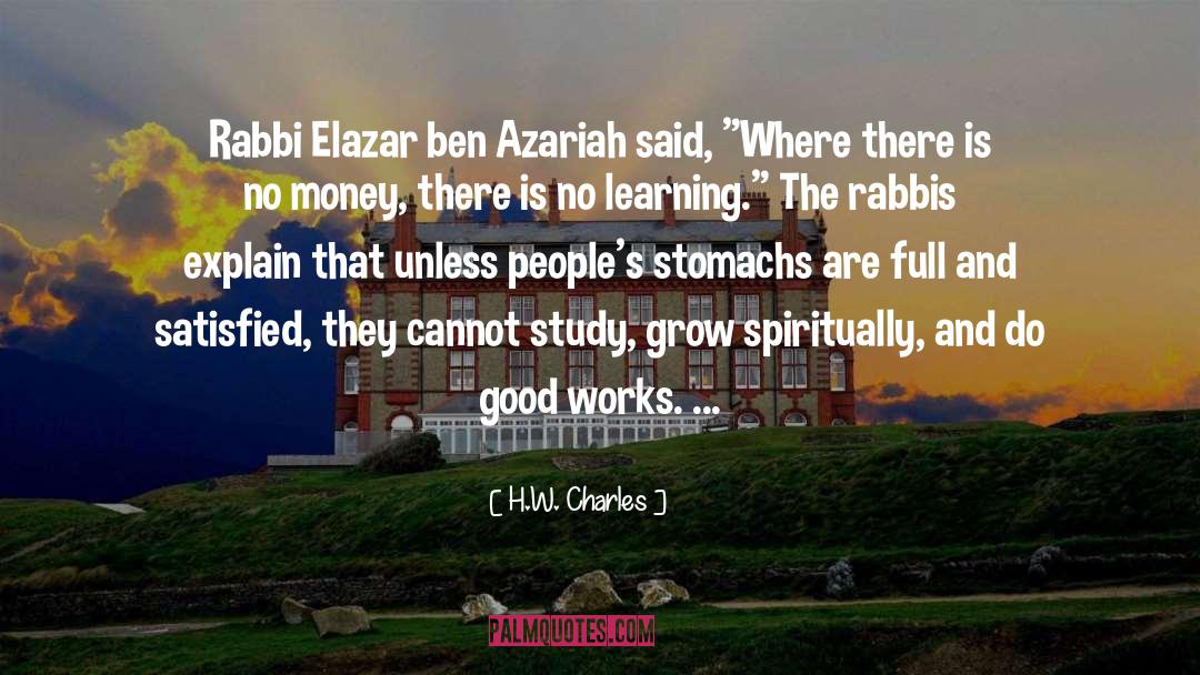 H.W. Charles Quotes: Rabbi Elazar ben Azariah said,