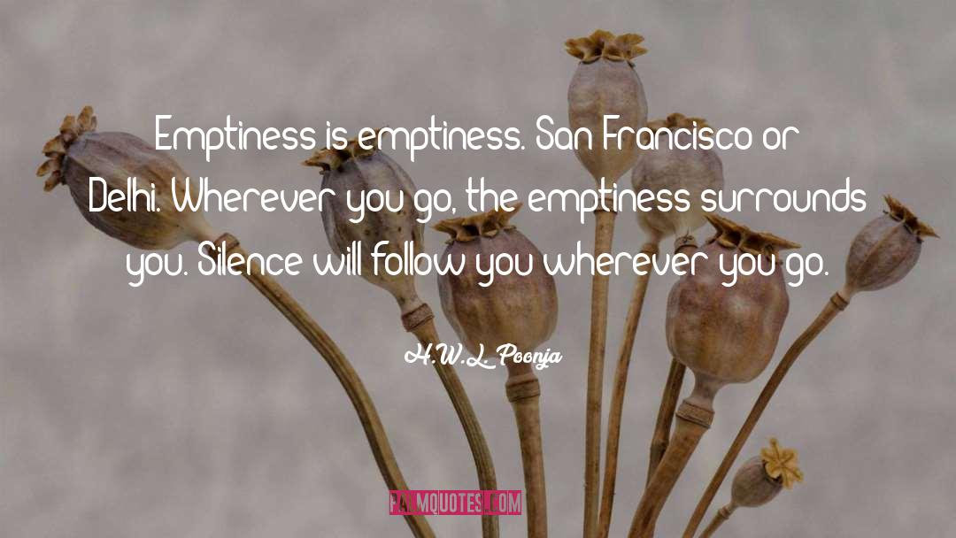 H.W.L. Poonja Quotes: Emptiness is emptiness. San Francisco