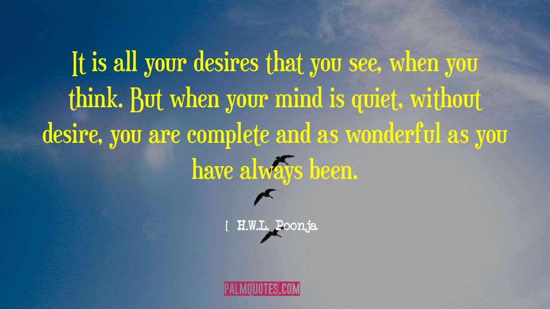 H.W.L. Poonja Quotes: It is all your desires