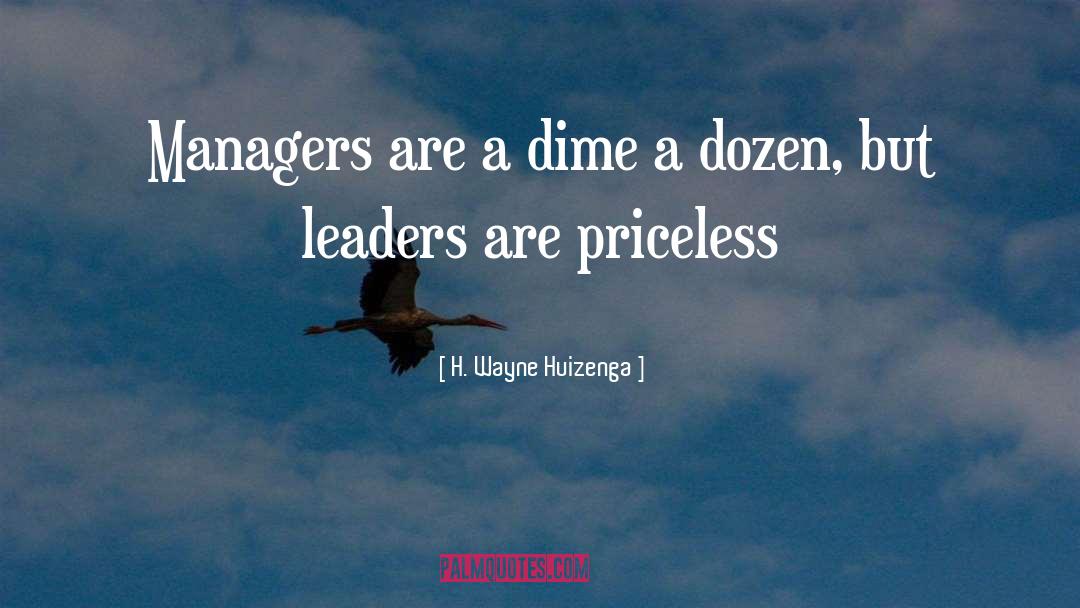 H. Wayne Huizenga Quotes: Managers are a dime a