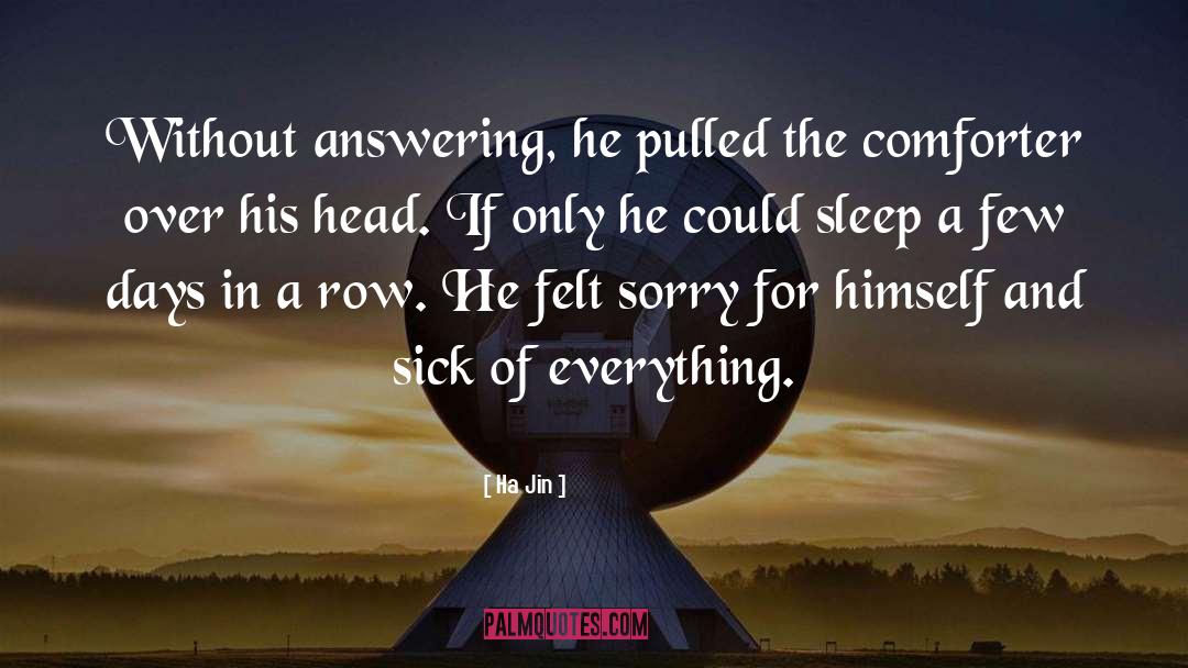 Ha Jin Quotes: Without answering, he pulled the