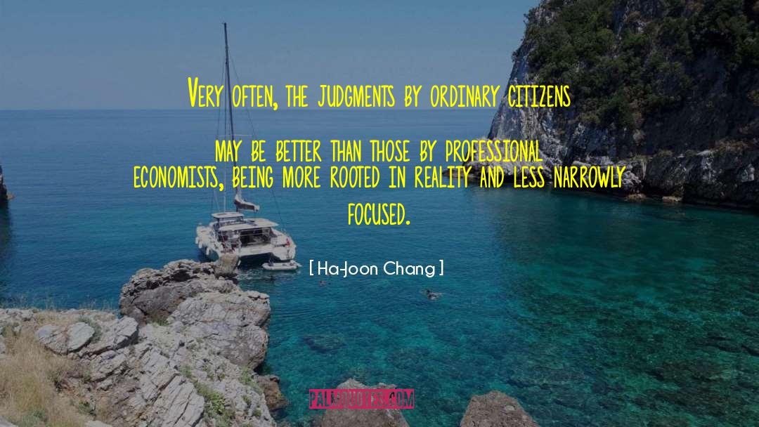 Ha-Joon Chang Quotes: Very often, the judgments by