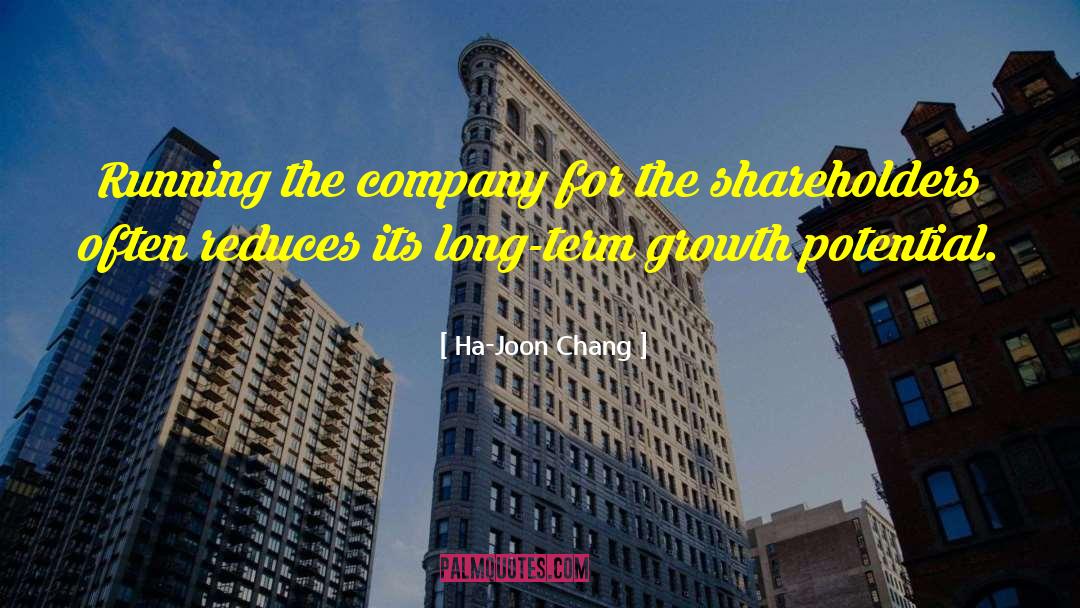 Ha-Joon Chang Quotes: Running the company for the