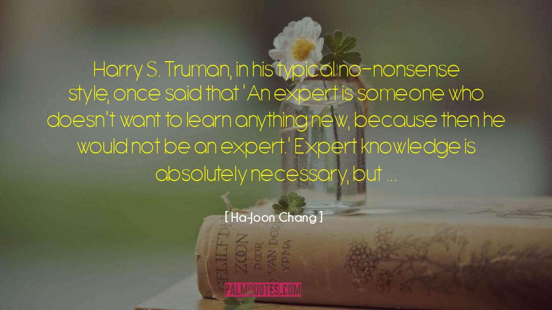 Ha-Joon Chang Quotes: Harry S. Truman, in his