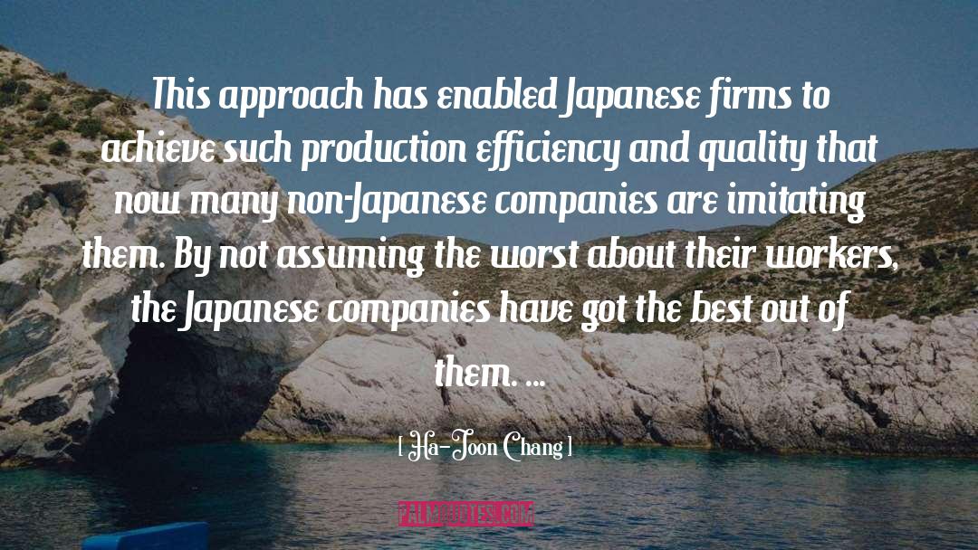 Ha-Joon Chang Quotes: This approach has enabled Japanese