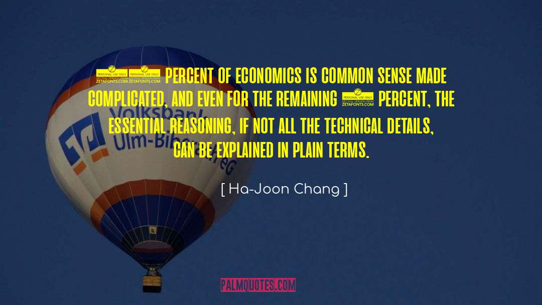 Ha-Joon Chang Quotes: 95 percent of economics is