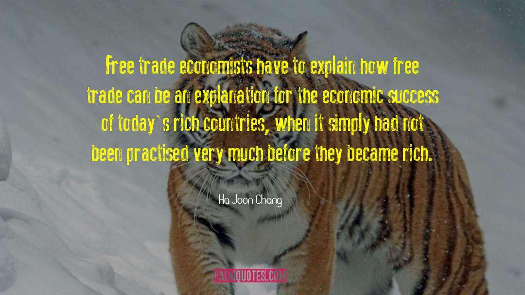 Ha-Joon Chang Quotes: Free trade economists have to