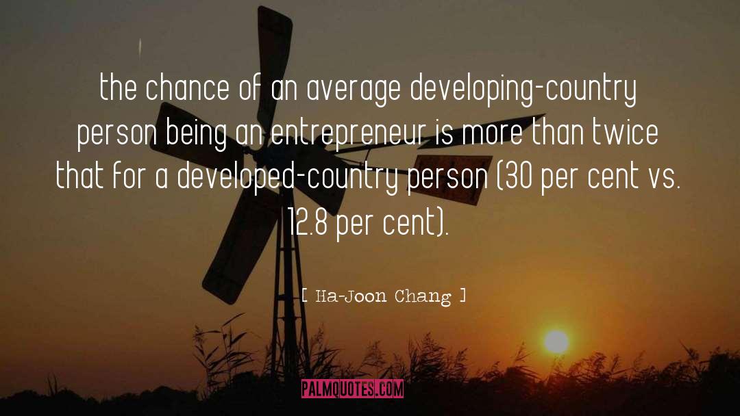 Ha-Joon Chang Quotes: the chance of an average