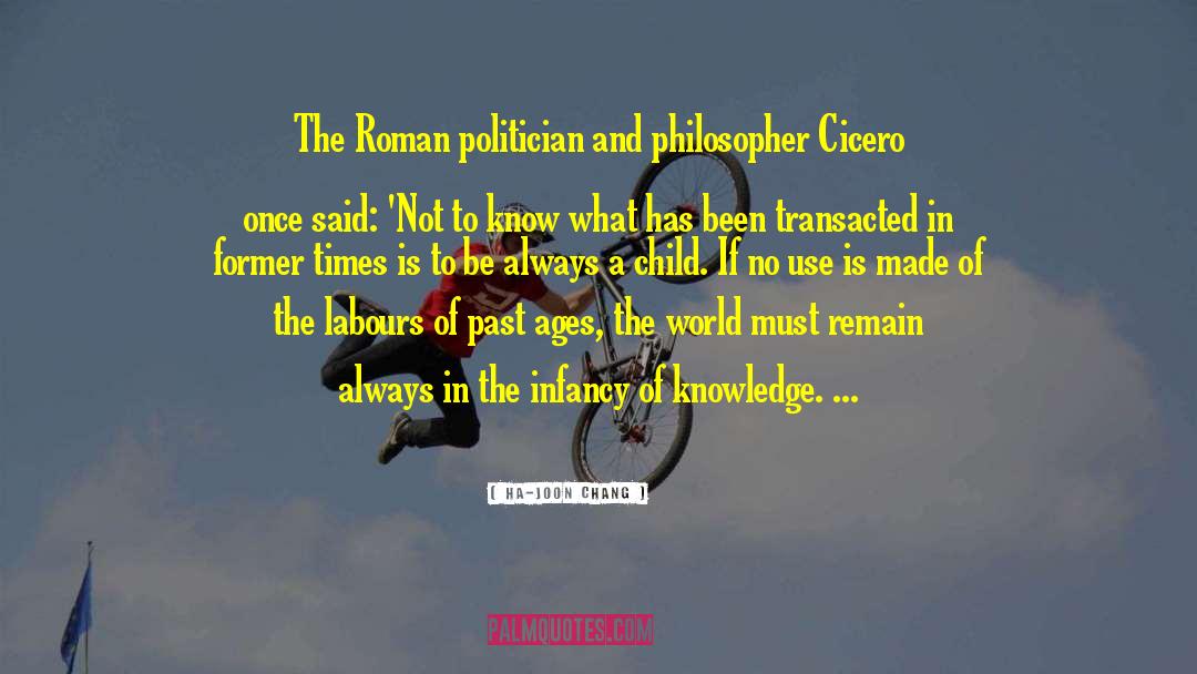 Ha-Joon Chang Quotes: The Roman politician and philosopher