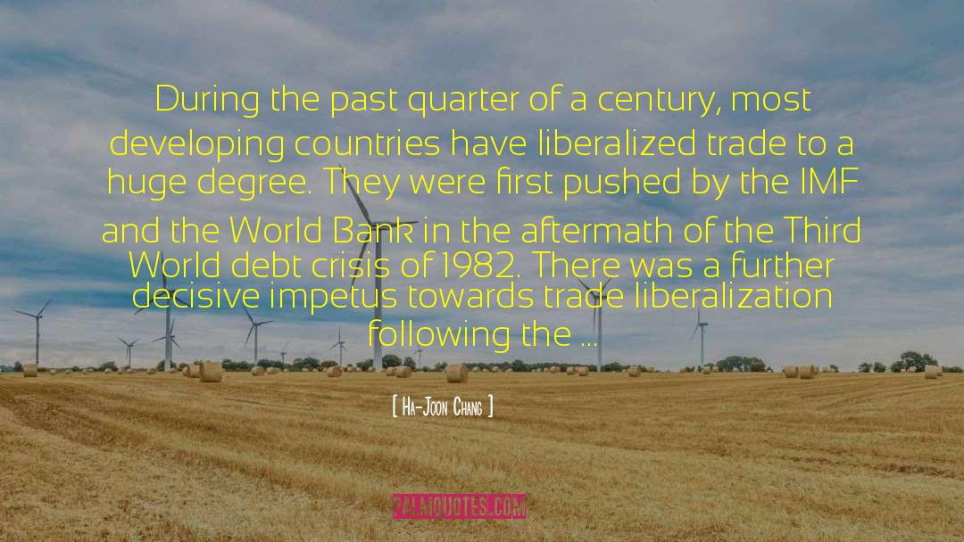 Ha-Joon Chang Quotes: During the past quarter of