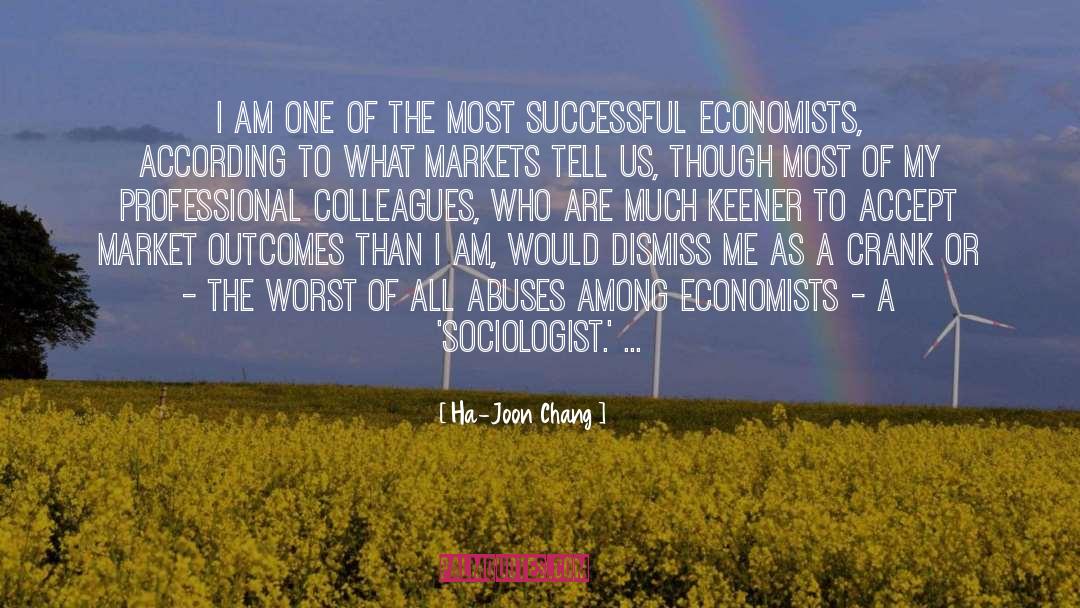 Ha-Joon Chang Quotes: I am one of the