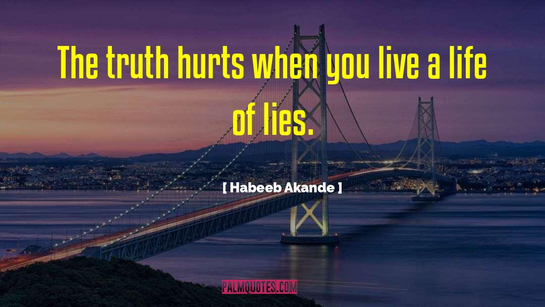 Habeeb Akande Quotes: The truth hurts when you