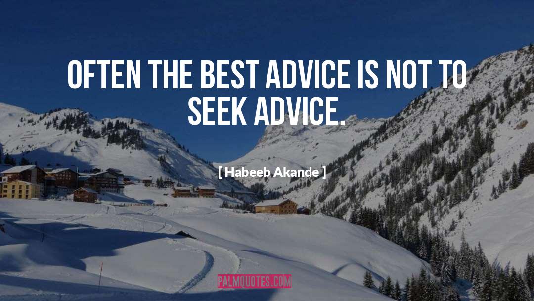 Habeeb Akande Quotes: Often the best advice is