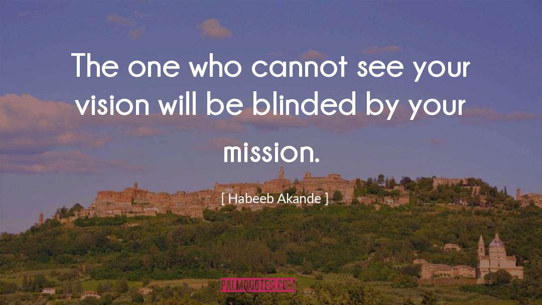 Habeeb Akande Quotes: The one who cannot see