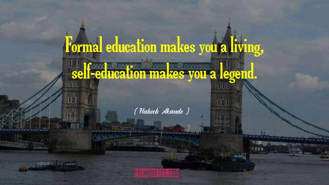 Habeeb Akande Quotes: Formal education makes you a