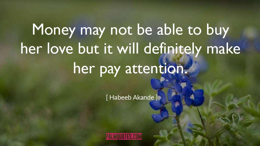 Habeeb Akande Quotes: Money may not be able
