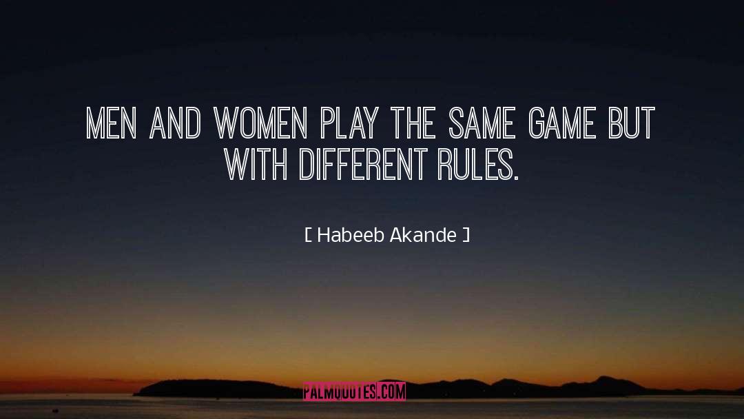 Habeeb Akande Quotes: Men and women play the