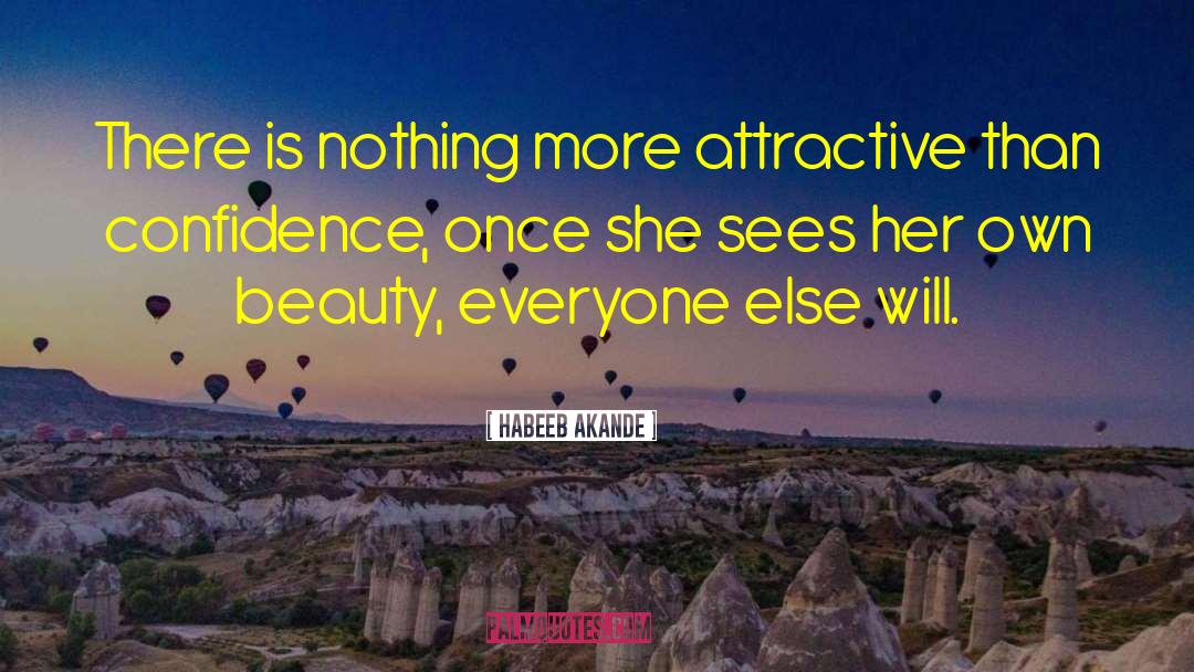 Habeeb Akande Quotes: There is nothing more attractive