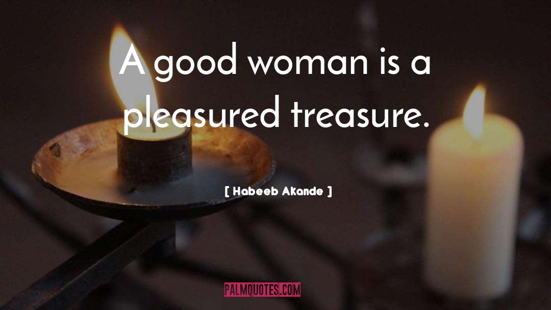 Habeeb Akande Quotes: A good woman is a