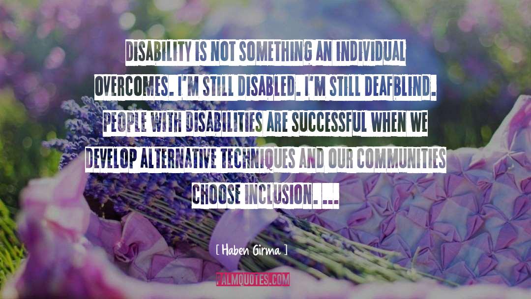 Haben Girma Quotes: Disability is not something an