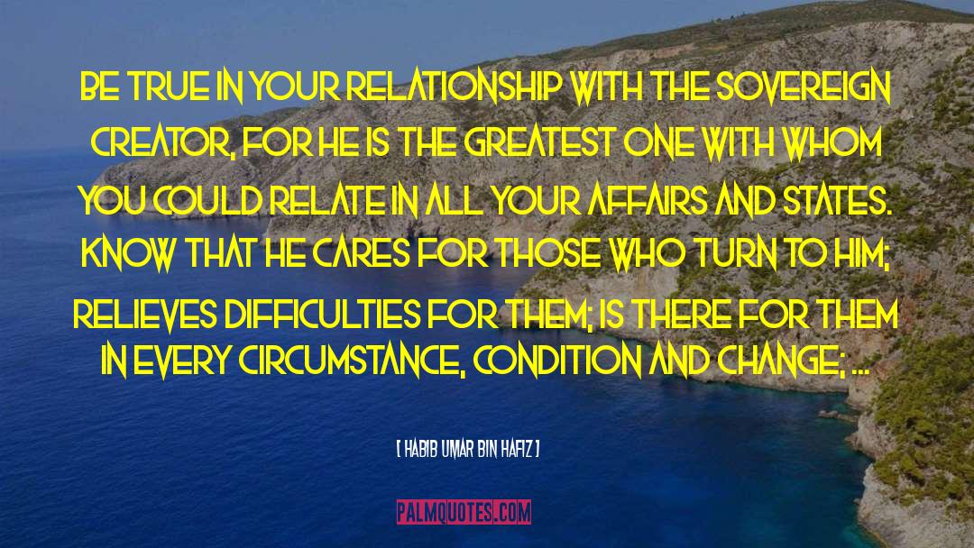 Habib Umar Bin Hafiz Quotes: Be true in your relationship