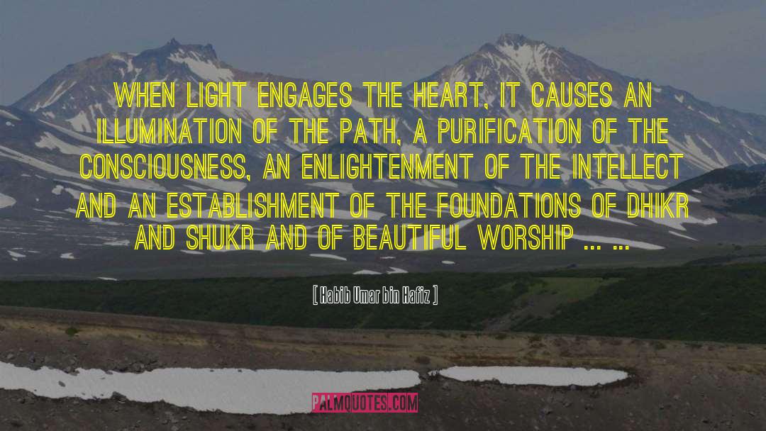 Habib Umar Bin Hafiz Quotes: When light engages the heart,