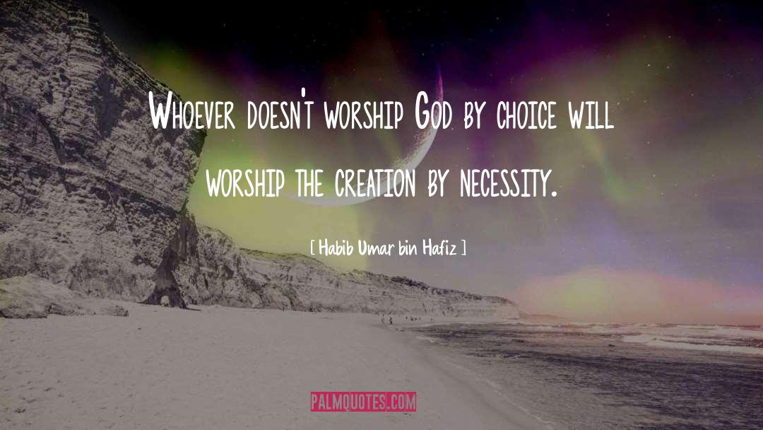 Habib Umar Bin Hafiz Quotes: Whoever doesn't worship God by