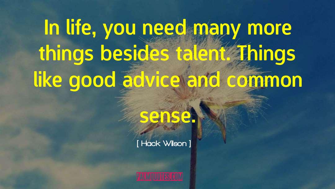 Hack Wilson Quotes: In life, you need many