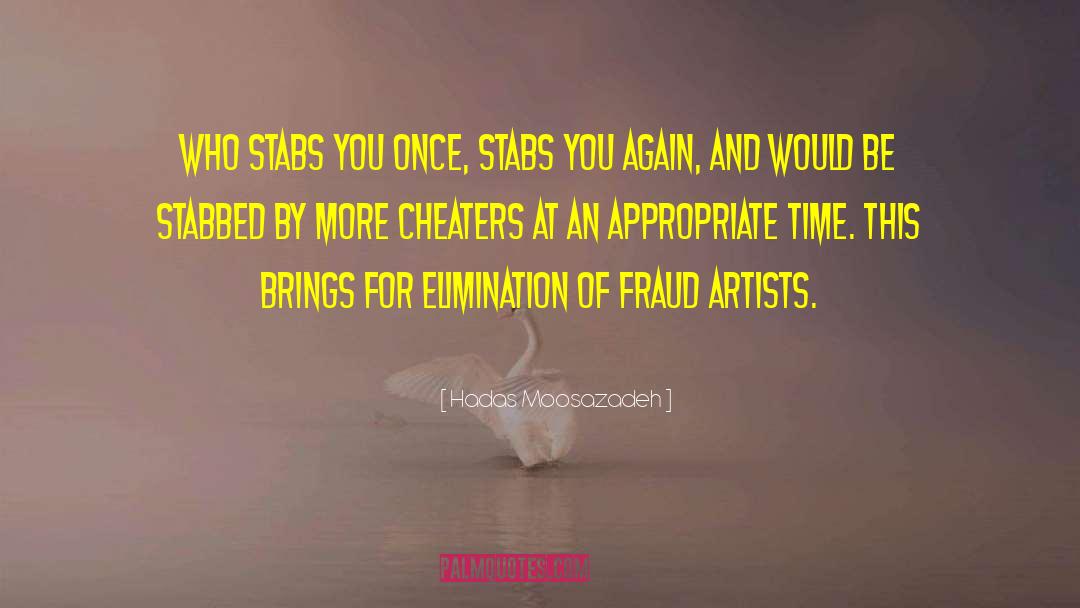 Hadas Moosazadeh Quotes: Who stabs you once, stabs