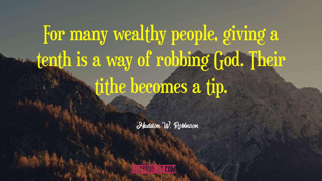 Haddon W. Robinson Quotes: For many wealthy people, giving