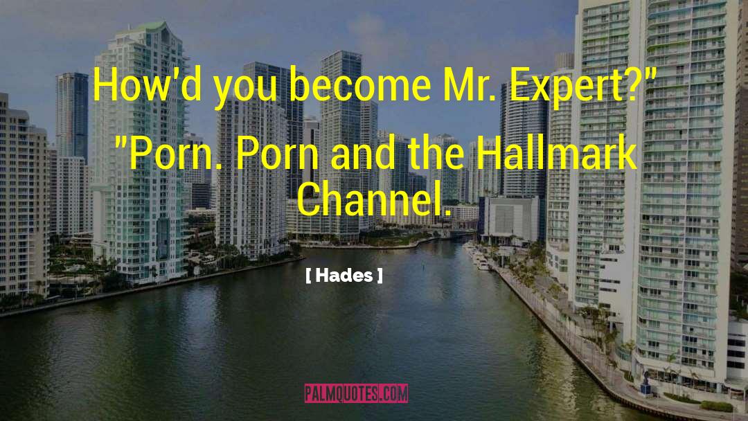 Hades Quotes: How'd you become Mr. Expert?